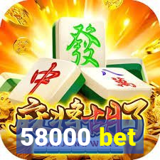 58000 bet